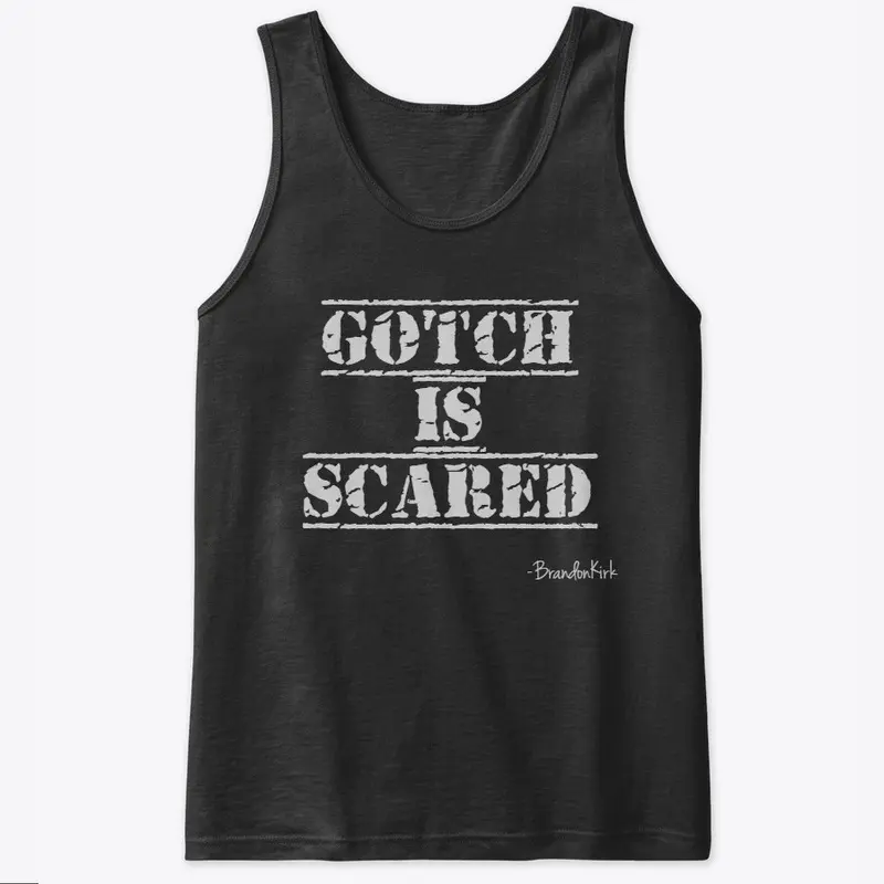 Gotch is Scared