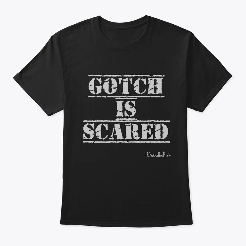 Gotch is Scared